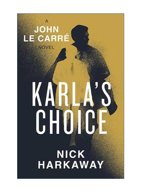 英文原版 Karla's Choice 卡拉的抉择 约翰勒卡雷史迈利系列新小说 Nick Harkaway著 英文版 进口英语原版书籍