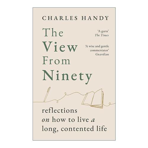 英文原版 The View from Ninety 九十岁的视角 如何度过漫长而满足的一生 欧洲管理思想大师查尔斯·汉迪 英文版 进口英语原版书籍