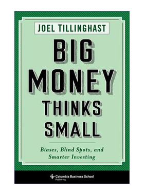 Big Money Thinks Small 大钱细思 优秀投资者如何思考和决断 Joel Tillinghast
