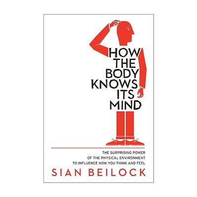 英文原版 How The Body Knows Its Mind 具身认知 身体如何影响思维和行为 西恩·贝洛克 Sian Beilock 英文版 进口英语原版书籍