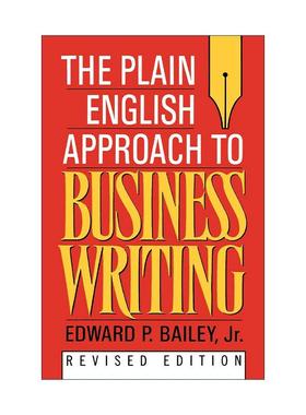 英文原版 The Plain English Approach to Business Writing 商务英语写作的简明方法 Edward P. Bailey 英文版 进口英语原版书籍