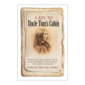 英文原版 A Key to Uncle Tom's Cabin 汤姆叔叔的小屋的关键 呈现故事所依据的原始事实和文件 斯托夫人 英文版进口英语原版书籍