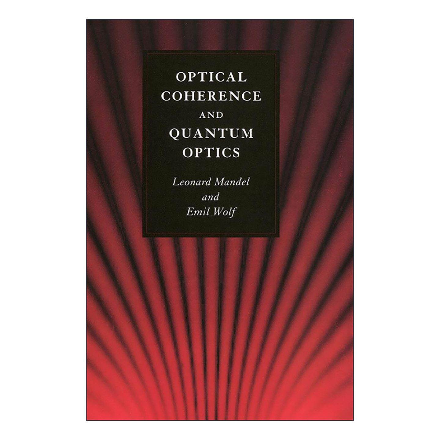 英文原版 Optical Coherence and Quantum Optics 光学相干与量子光学 精装 Leonard Mandel 英文版 进口英语原版书籍