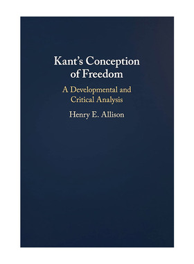 Kant's Conception of Freedom 康德的自由概念 发展与批判性分析 亨利·E.阿利森