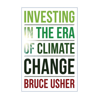 英文原版 Investing in the Era of Climate Change 气候变化时代的投资 哥伦比亚商学院教授Bruce Usher 精装 英文版进口英语书