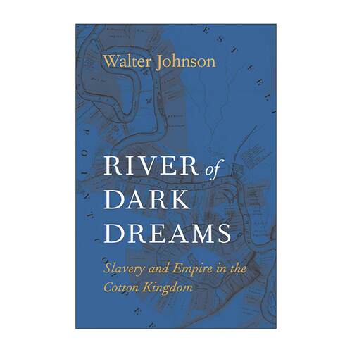 英文原版 River of Dark Dreams 暗梦之河 棉花王国的奴隶制与帝国 Walter Johnson 英文版 进口英语原版书籍