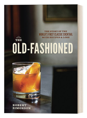 英文原版 The Old-Fashioned 古典酒 世界上第一款经典鸡尾酒的故事 食谱 詹姆斯比尔德奖提名得主Robert Simonson 英文版 进口书