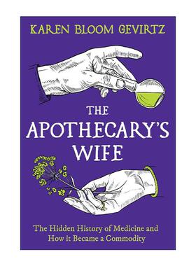 英文原版 The Apothecary's Wife 药剂师的妻子 药品的隐藏历史 药品如何成为了商品 精装 英文版 进口英语原版书籍