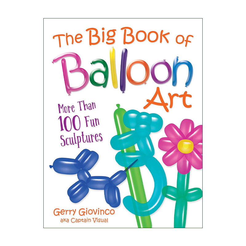 英文原版 The Big Book of Balloon Art 气球艺术大书 玩具手工制作指南 Gerry Giovinco 英文版 进口英语原版书籍
