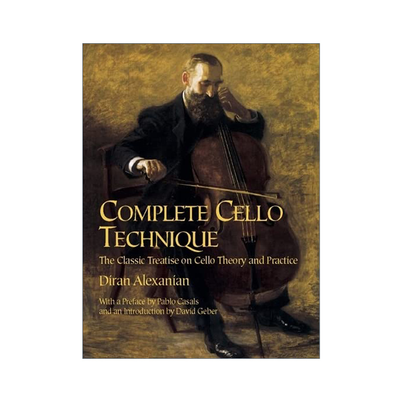 英文原版 Complete Cello Technique 大提琴技术技巧完整指南 关于大提琴理论和实践的经典论述 Diran Alexanian 英文版 进口书籍