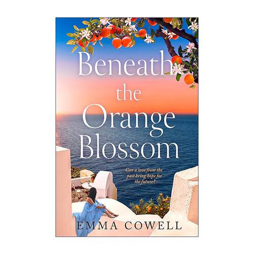 英文原版 Beneath the Orange Blossom 橙花树下 地中海治愈系浪漫小说 Emma Cowell 英文版 进口英语原版书籍