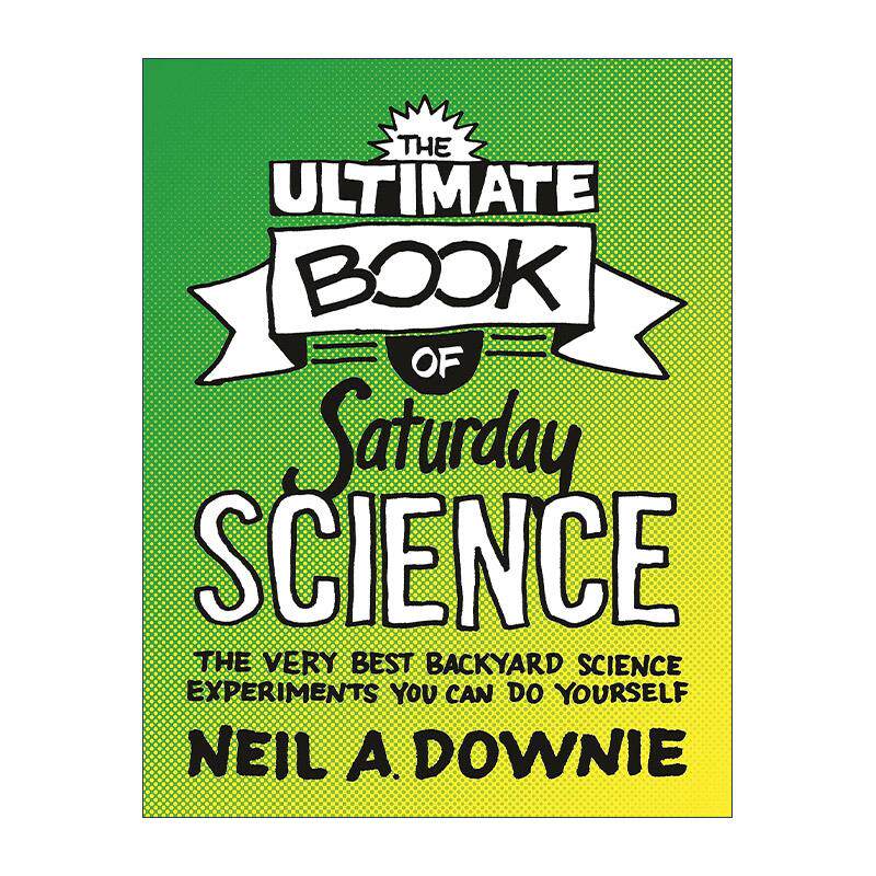 英文原版 The Ultimate Book of Saturday Science 周六科学终极之书 家庭科学实验指南 Neil A. Downie 英文版 进口英语原版书籍