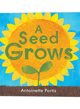 A Seed Grows 一颗种子生长 植物生命周期 3-6岁儿童园艺主题精装绘本 Antoinette Portis