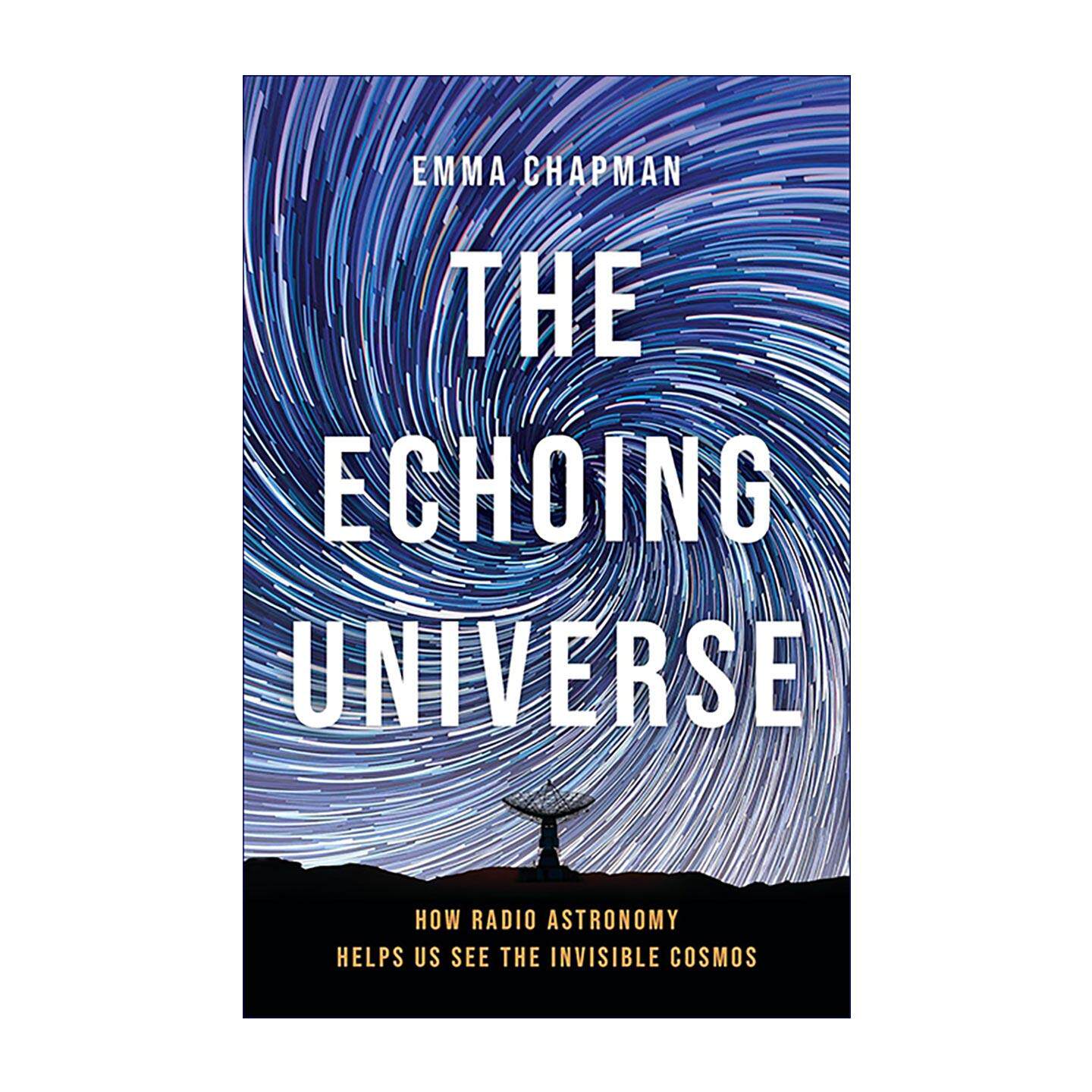 英文原版 The Echoing Universe 回响的宇宙 射电天文学如何窥见无形宇宙 精装 英文版 进口英语原版书籍