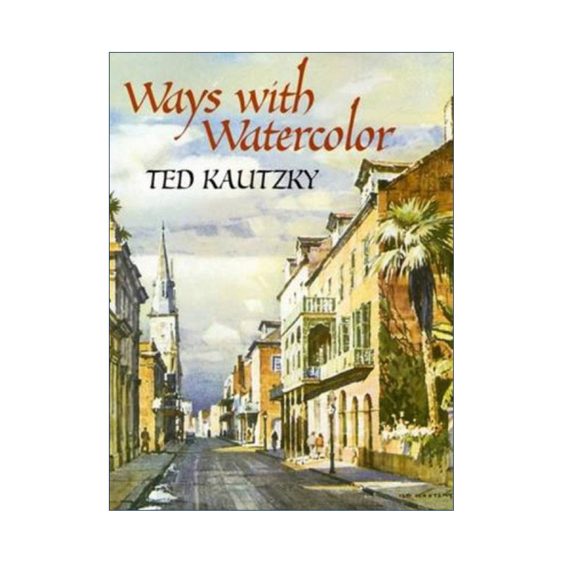 英文原版 Ways with Watercolor 水彩画绘画技巧指南 插图版 美术艺术 Ted Kautzky泰德考兹 英文版 进口英语原版书籍