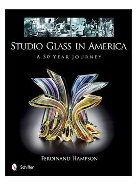 英文原版 Studio Glass in America 美国工作室玻璃 50年历史插图指南 精装 Ferdinand Hampson 英文版 进口英语原版书籍