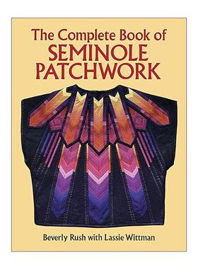 英文原版 The Complete Book of Seminole Patchwork 塞米诺尔拼布完整集 印第安文化图案 装饰设计插图指南 Beverly Rush 英文版