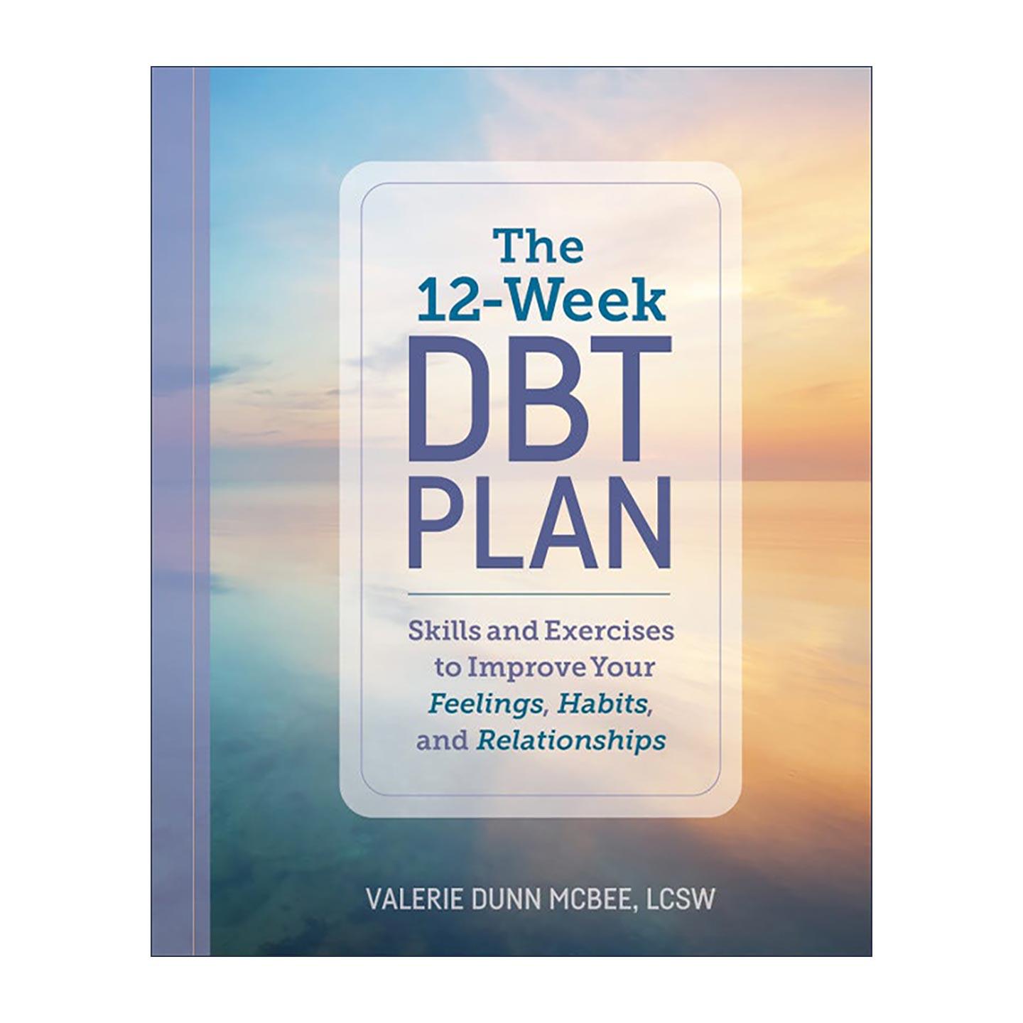 英文原版 12-Week DBT Plan 12周辩证行为疗法计划 改善感受 习惯和人际关系的技巧与练习指南 情绪管理 英文版 进口英语原版书籍