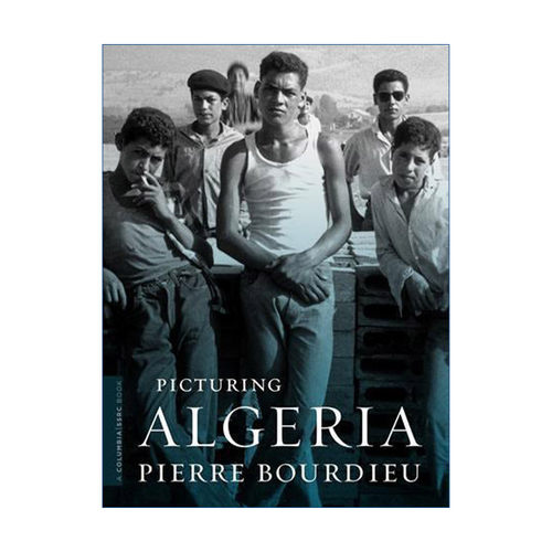 Picturing Algeria 记录阿尔及利亚 非洲历史 人类学 法国社会学家Pierre Bourdieu布丢