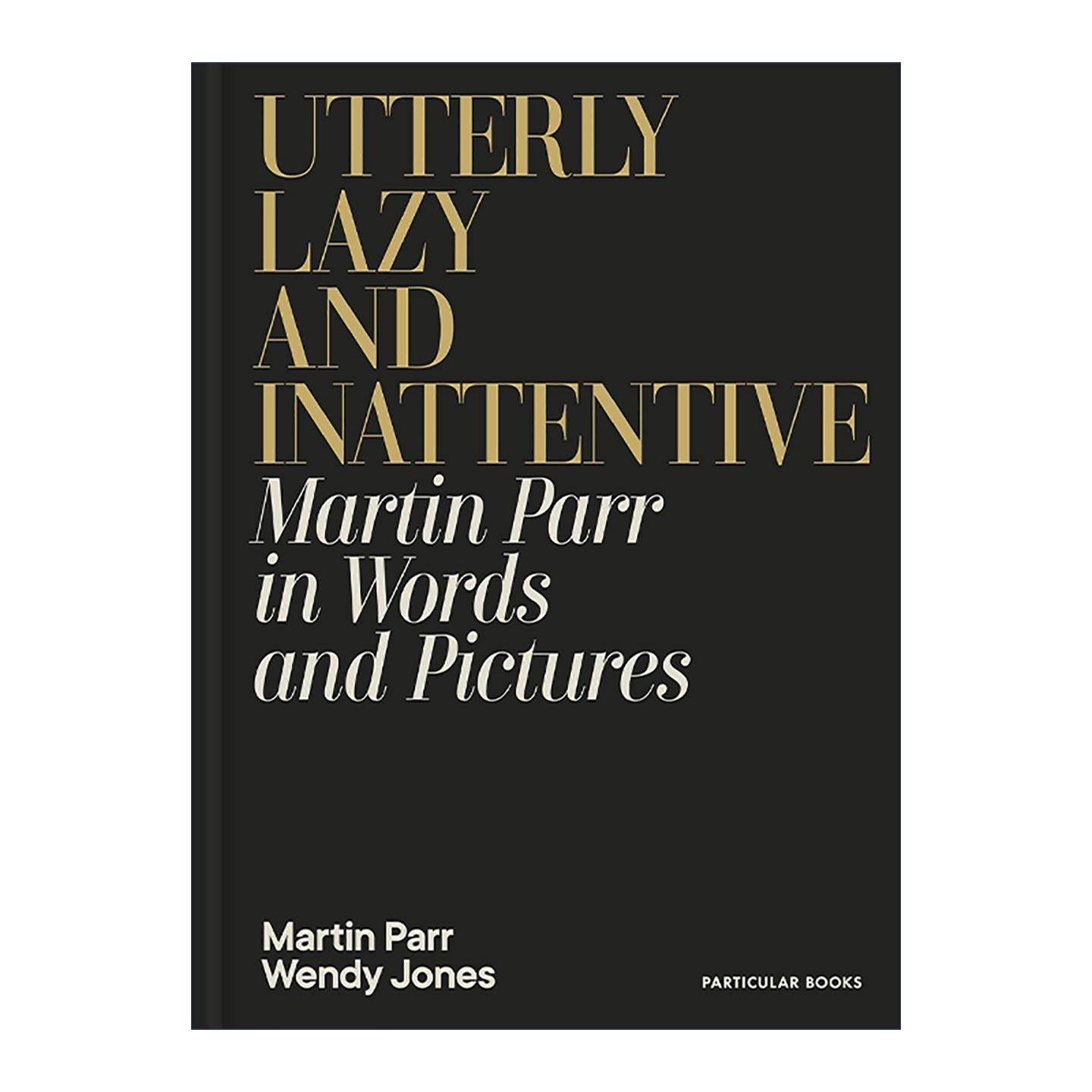 英文原版 Utterly Lazy and Inattentive 极度懒散和注意力不集中 精装摄影和散文集 马丁·帕尔 温迪·琼斯 进口英语原版书籍