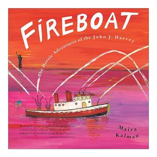 约翰·J·哈维号消防船 英勇冒险 英文版 Fireboat 精装 救火船 一百个星期六作者马伊拉·卡尔曼 英文原版 儿童历史科普绘本