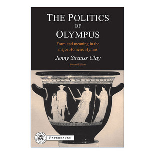 The Politics of Olympus 奥林坡斯的政治 四首长篇荷马颂诗的形式与意义 珍妮·施特劳斯·柯雷