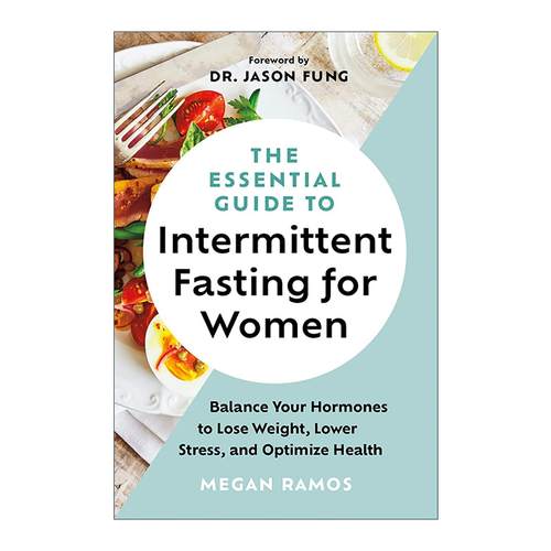 英文原版 The Essential Guide to Intermittent Fasting for Women 女性间歇性禁食基本指南 平衡激素 减肥减重减压 优化健康