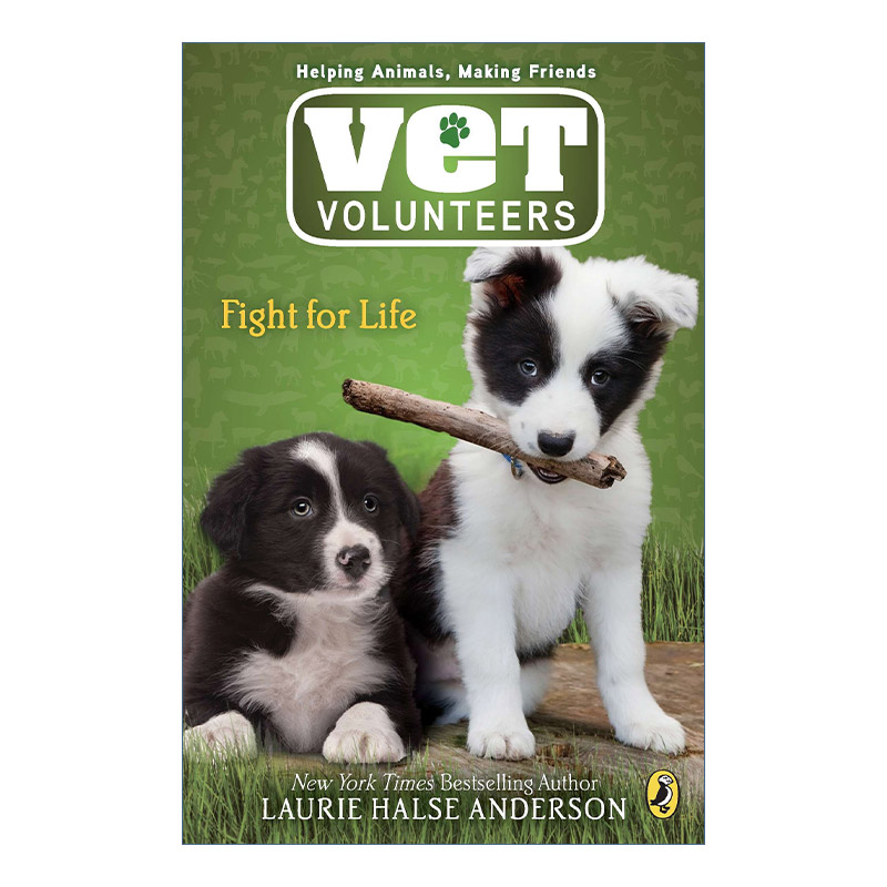 Vet Volunteers 01 Fight for Life 兽医志愿者系列1 为生命而战 英文原版儿童动物章节桥梁书 Laurie Halse Anderson