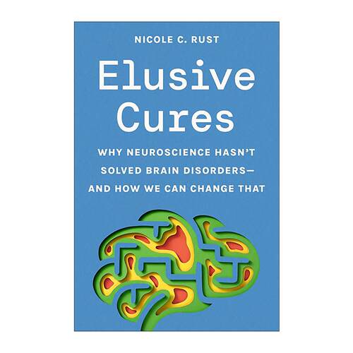 英文原版 Elusive Cures 难以捉摸的疗法 为何神经科学尚未攻克脑部疾病及如何改变 美国国家科学院托兰奖得主Nicole C. Rust 精装