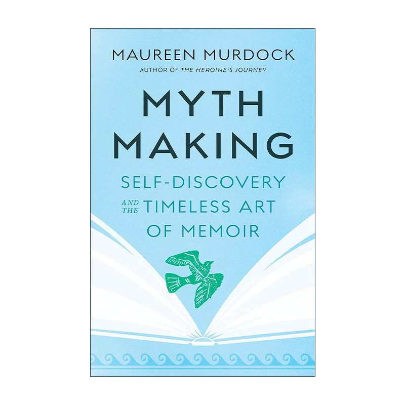 英文原版 Mythmaking 创造神话 自我发现和回忆录的永恒艺术 传记写作 荣格心理治疗师Maureen Murdock莫琳·默多克 英文版