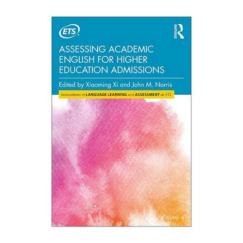 英文原版 Assessing Academic English for Higher Education Admissions 以高等院校录取为目的的学术英语测评 席小明 英文版