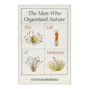 英文原版 The Man Who Organized Nature 组织自然的人 林奈的一生 现代生物分类学之父传记 Gunnar Broberg 普林斯顿 英文版