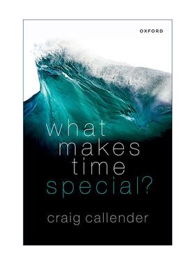 英文原版 What Makes Time Special 时间为何特别 Craig Callender 英文版 进口英语原版书籍