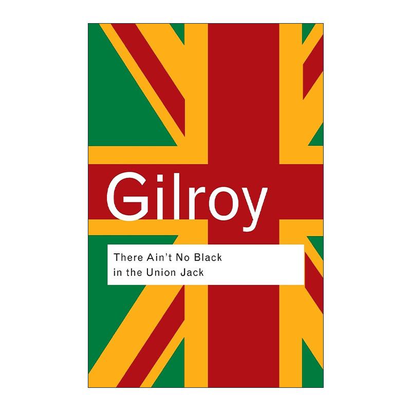 英文原版 There Ain't No Black in the Union Jack 英国国旗上没有黑色 种族和国家的文化政治 第2版 Routledge Classics系列