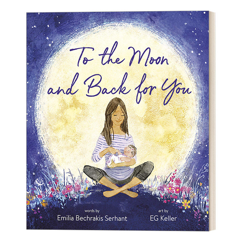 英文原版 To the Moon and Back for You 去月球，然后为你回来 儿童精装绘本 Emilia Bechrakis Serhant 英文版 进口英语原版书籍