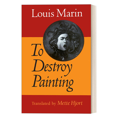 To Destroy Painting 破坏绘画 绘画理论技巧 Louis Marin