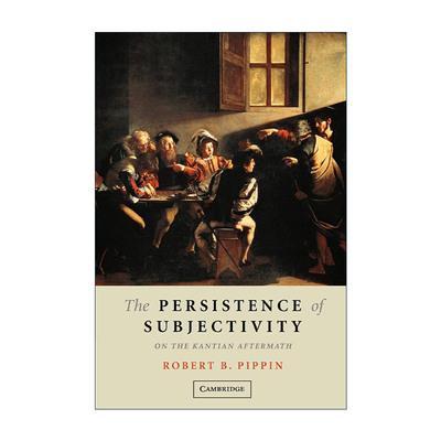 英文原版 The Persistence of Subjectivity 对主体性的坚持 罗伯特·皮平文集 英文版 进口英语原版书籍