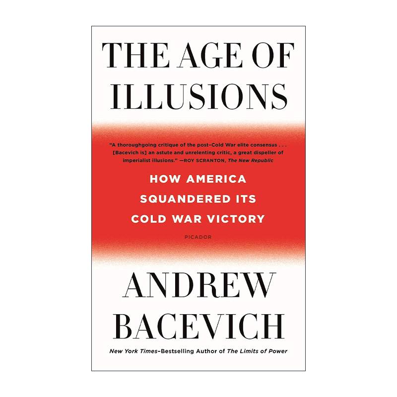 英文原版 The Age of Illusions 幻想的时代 美国如何挥霍了冷战胜果 Andrew Bacevich 英文版 进口英语原版书籍