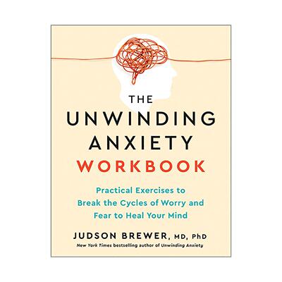英文原版 The Unwinding Anxiety Workbook 给焦虑松绑练习册 脑科学与正念助你摆脱焦虑和上瘾的习惯 贾德森·布鲁尔 英文版