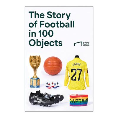 英文原版 The Story of Football in 100 Objects一百件物品中的足球历史 精装 足球历史上的关键时刻与重要人物 进口英语原版书籍