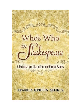英文原版 Who's Who in Shakespeare 莎士比亚名人录 人物与专有名词典 戏剧 诗歌 Francis Griffin Stokes英文版进口英语原版书籍