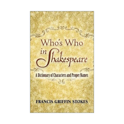 英文原版 Who's Who in Shakespeare 莎士比亚名人录 人物与专有名词典 戏剧 诗歌 Francis Griffin Stokes英文版进口英语原版书籍