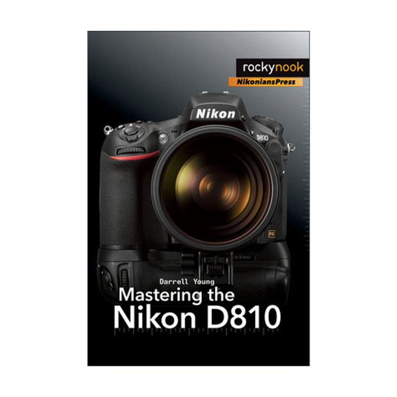 英文原版 Mastering the Nikon D810 The Mastering Camera Guide Series尼康D810数码相机使用教程指南摄影艺术英文版进口书