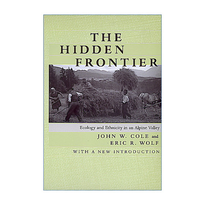 Hidden Frontier 隐藏的疆界 阿尔卑斯峡谷生态与族群关系 欧洲与没有历史的人作者Eric R. Wolf