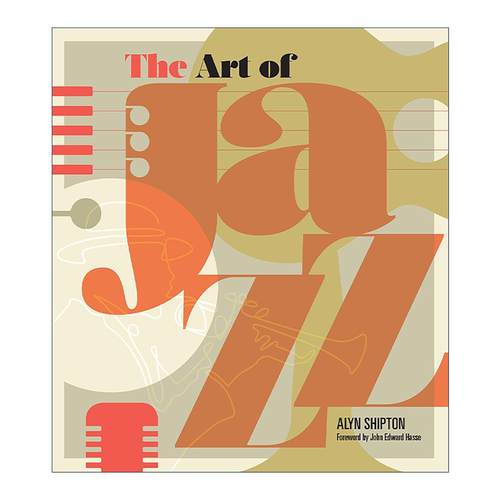 英文原版 The Art of Jazz 爵士乐的艺术 视觉历史 精装插图指南 Alyn Shipton 英文版 进口英语原版书籍