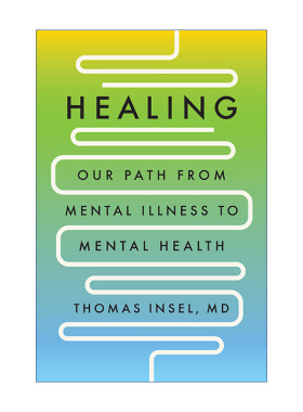 Healing 治愈 我们从精神疾病到心理健康的道路 Thomas Insel 精装