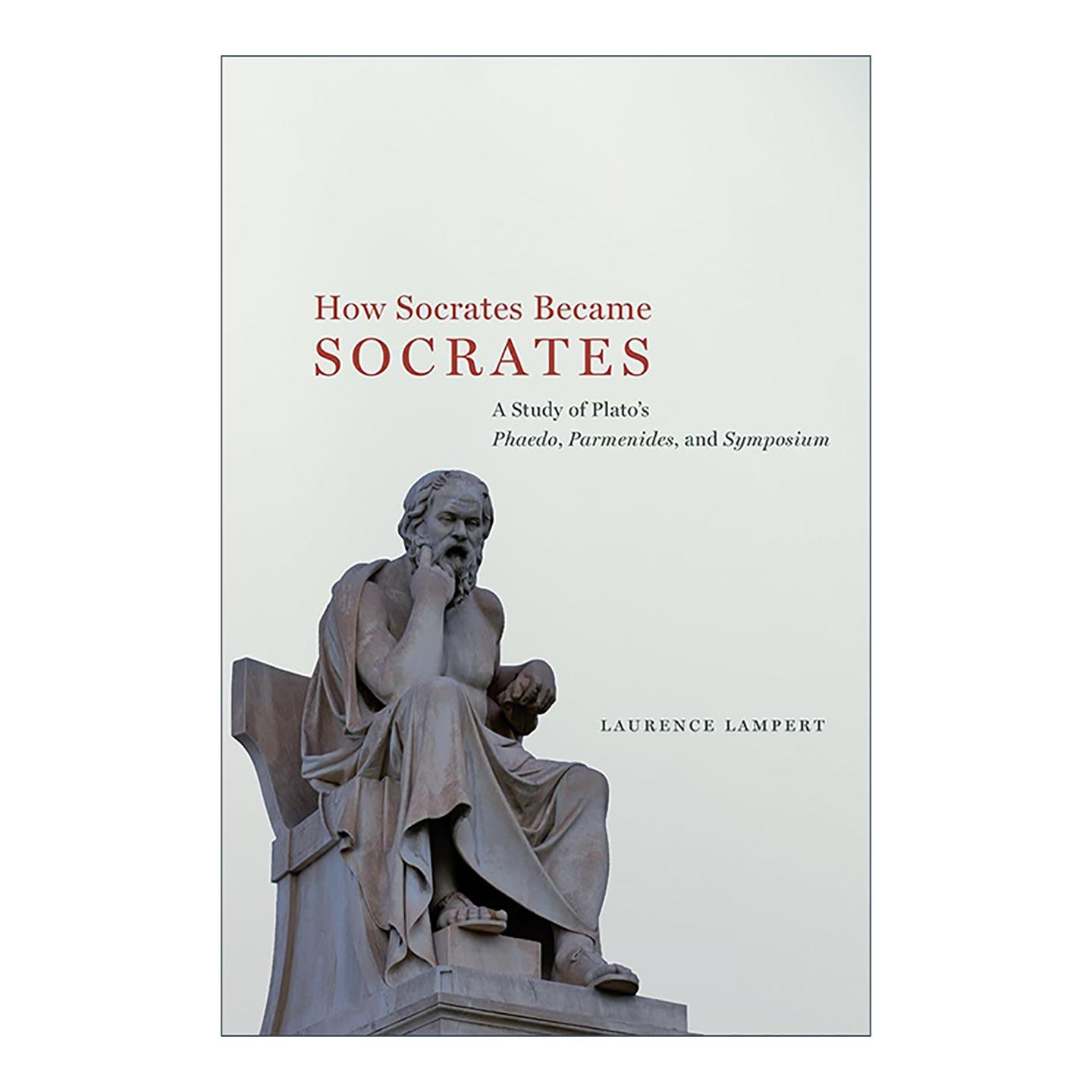 英文原版 How Socrates Became Socrates 苏格拉底如何成为苏格拉底 柏拉图的斐多 巴门尼德与会饮篇绎读 精装 进口英语原版书籍