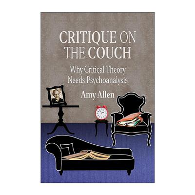 英文原版 Critique on the Couch 沙发上的批判 为什么批判理论需要精神分析 哲学教授Amy Allen 哥伦比亚大学出版社 英文版