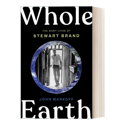 Whole Earth 全球概览：斯图尔特·布兰德的一生 传记 John Markoff 精装