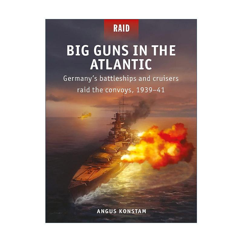 英文原版 Big Guns in the Atlantic 二战德国战列巡洋舰突袭盟军护航舰1939-41 战争突袭系列 英文版 进口英语原版书籍